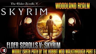 Skyrim - Middle Earth Path of the Hobbit Mod Walkthrough Part 5 - Woodland Realm