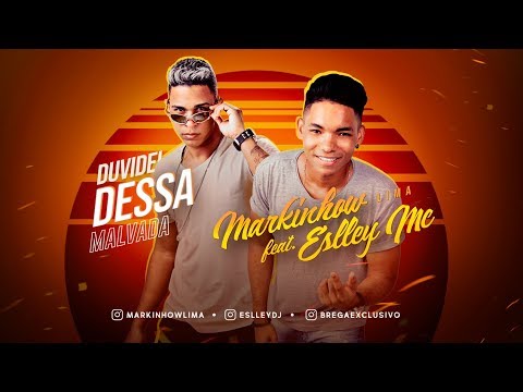 MARKINHOW LIMA E ESLLEY MC - DUVIDEI DESSA MALVADA