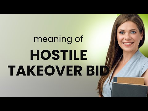 Understanding a Hostile Takeover Bid