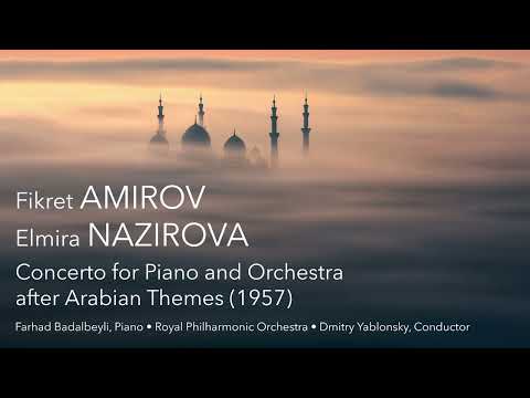 Fikret Amirov/Elmira Nazirova - Piano Concerto after Arabian Themes (1957)