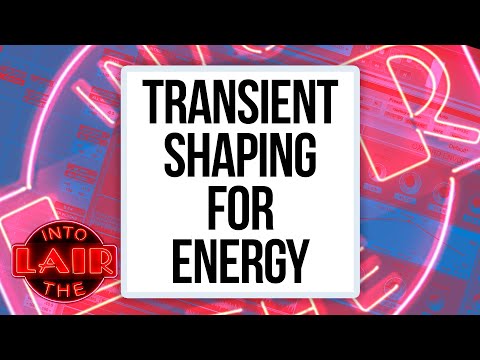 Transient Shaping For Energy - Into The Lair #219
