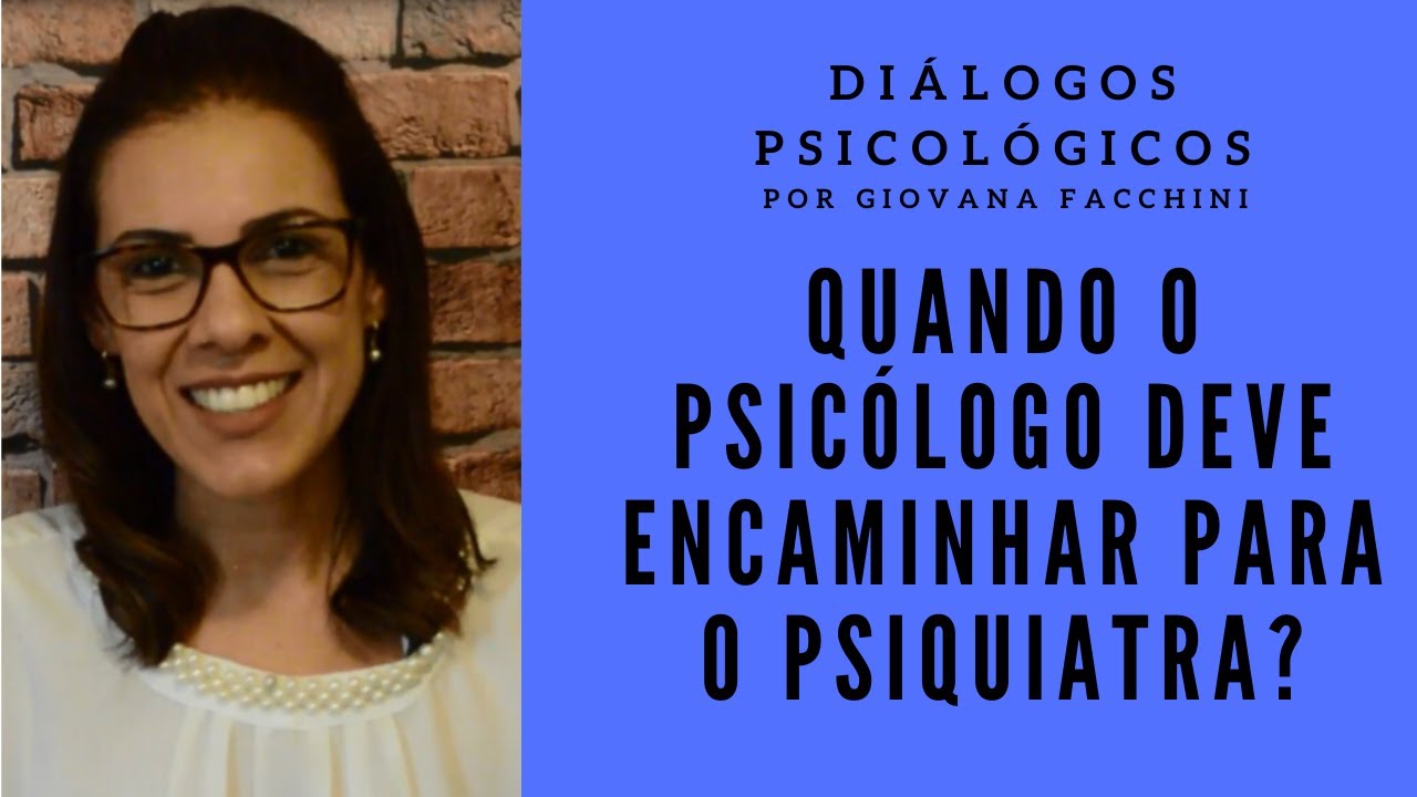 Quando o psicólogo deve encaminhar para o psiquiatra?