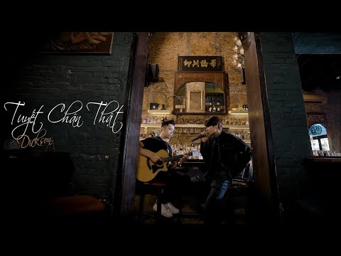 TUYẾT CHÂN THẬT - DICKSON | Người Mà Lòng Anh Yêu Nhất Lại Là Người Làm Anh Đau