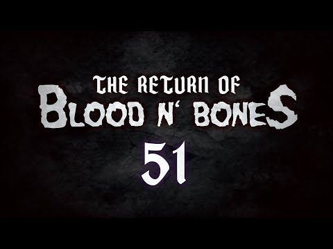The Return to Blood n' Bones ep.051