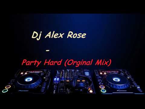 Dj Alex Rose - Party Hard (Original Mix)