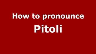 How to pronounce Pitoli