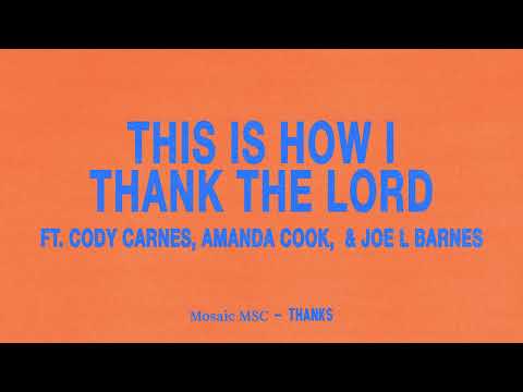 Mosaic MSC "This Is How I Thank the Lord” (ft. Cody Carnes, Amanda Cook, Joe L Barnes) [Audio Only]
