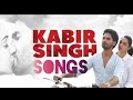 Best Of Kabir Singh All Songs All Romantics Song Kabir Singh Hits Songs Youtubevideo