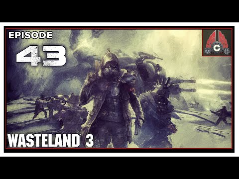 CohhCarnage Plays Wasteland 3 Supreme Jerk Difficulty - Episode 43