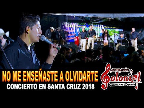 NO ME ENSEÑASTE A OLVIDARTE - Agrup. Colonial - Concierto en Santa Cruz Feria Agropecuaria 2018