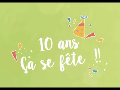 On fête nos 10 ans !!