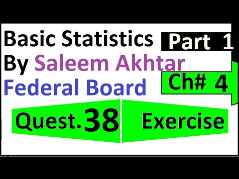 chapter 4 exercise question 38 || 38 federal board Basic Statistics by Saleem Akhtar