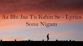 Aa Bhi Jaa Tu Kahin Se Lyrics – Sonu Nigam