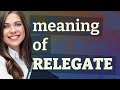 Relegate | meaning of Relegate