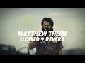 MATHEW THEME Slowed Reverb JAILER