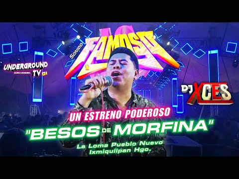 BESOS DE MORFINA - Un Estreno de Sonido FAMOSO y DJ X'CESS (La Loma Pueblo Nuevo Ixmiquilpan Hgo).