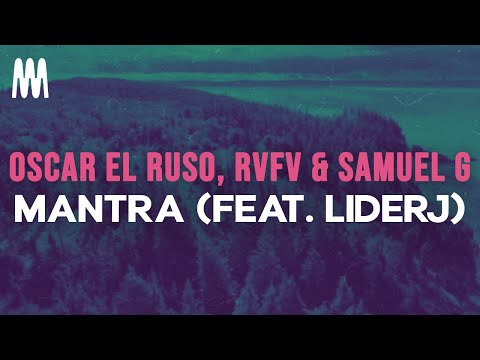 Oscar el Ruso, Rvfv & Samuel G - Mantra (feat. Liderj) (Letra/Lyrics)