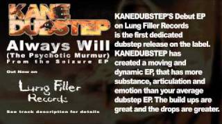 KANEDUBSTEP - Always Will (The Psychotic Murmur) Lung Filler Records