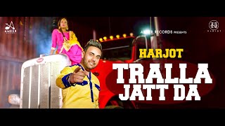 TRALLA JATT DA (Full Song) HARJOT | Latest Punjabi Song 2019 | Ameer Records