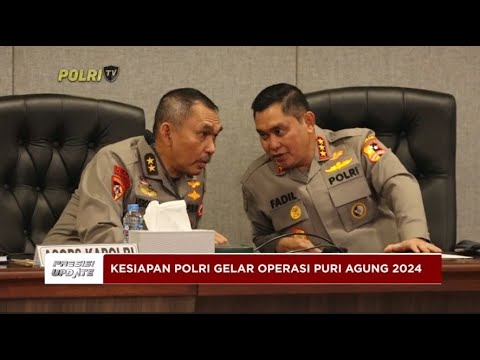PRESISI UPDATE : KESIAPAN POLRI GELAR OPERASI PURI AGUNG  29/04/2024 20.00 (1/2)