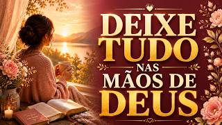 DEUS Sabe o Quanto Você Está Cansada | Canções Para Descansar e Confiar.