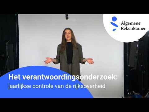 Controleren van de rijksoverheid: Het verantwoordingsonderzoek in 1 minuut.