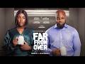 FAR FROM OVER KACHI NNOCHIRI CHINONSO ARUBAYI NIGERIAN MOVIES 2025 LATEST MOVIES