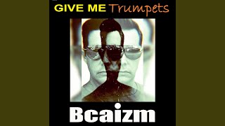 Bcaizm - Give Me Trumpets video