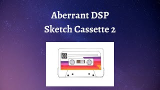 Video thumbnail for First Look | Aberrant DSP Sketch Cassette 2 | Review by dopesnare