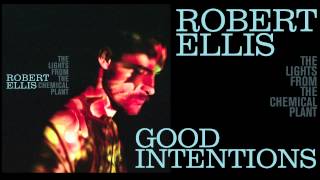 Robert Ellis - Good Intentions - [Audio Stream]