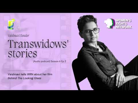 Transwidows' Stories: Vaishnavi Sundar and Behind The Looking Glass (Audio)