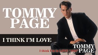 I THINK I&#39;M IN LOVE - TOMMY PAGE