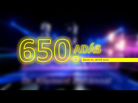 A 650. adás!
