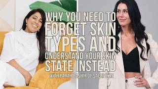 Why You Need to Forget Skin Types & Understand Your Skin State Instead With Farah Bashir-Sachi Skin