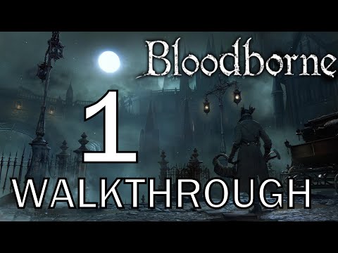 Bloodborne - Central Yharnam - Walkthrough Part 1 HD720