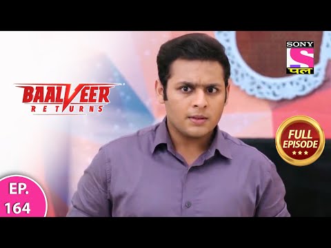 Baalveer Returns | Full Episode | Episode 164 | 8th March, 2021