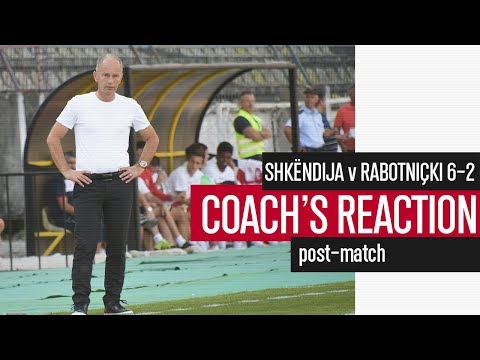 Shkëndija 6 - 2 Rabotniçki | Coach's post-match reaction