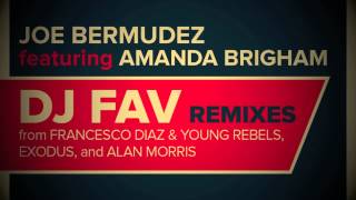 Joe Bermudez ft Amanda Brigham - DJ Fav (Alan Morris Remix)