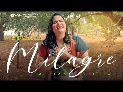 A ESPERA DE UM MILAGRE - MIRIAM VIEIRA - ( Clip Oficial 2025 )