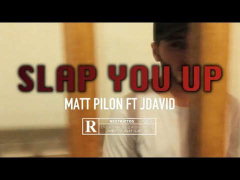 Matt Pilon - Slap You Up Ft. JDavid (Music Video)