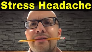 A Trick To Get Rid Of A Stress Headache Easily