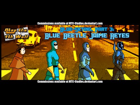 Blue Skying, Part 3: Blue Beetle Jaime Reyes Part 2 - Atop the Fourth Wall