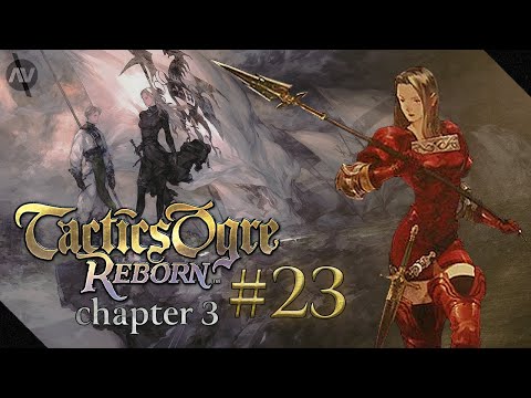#23 I WILL SAVE CERYA! | Tactics Ogre Reborn Let's Play | Chapter 3