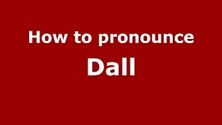 How to pronounce Dall