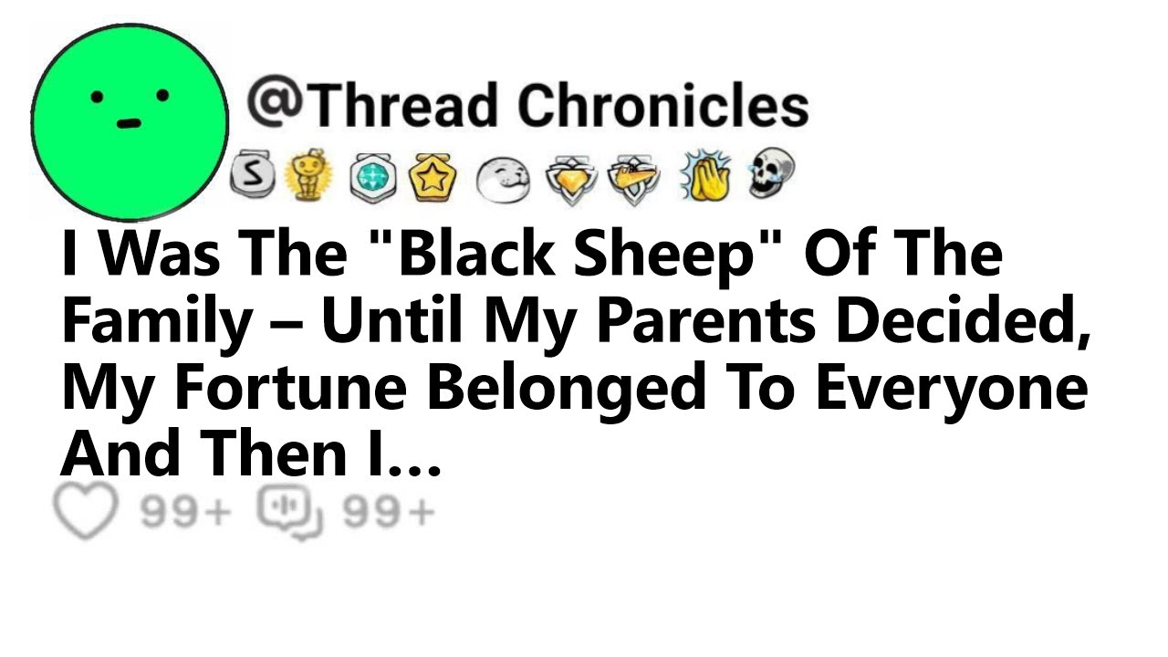 I Was The Black Sheep Of The Family Until My Parents Decided, My Fortune Belonged To Everyone And...