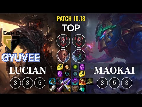 GEN gyuvee Lucian vs Maokai Top - KR Patch 10.18