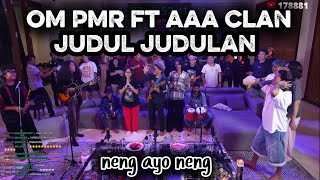 Download lagu OM PMR ft AAA CLAN 'JUDUL JUDULAN' NENG AYO NENG #marapthon  mp3
