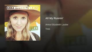Anna Elizabeth Laube - All My Runnin'