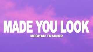 Meghan Trainor - Made You Look (Lyrics)