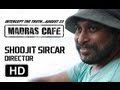 Making of Madras Cafe | Director | Shoojit Sircar